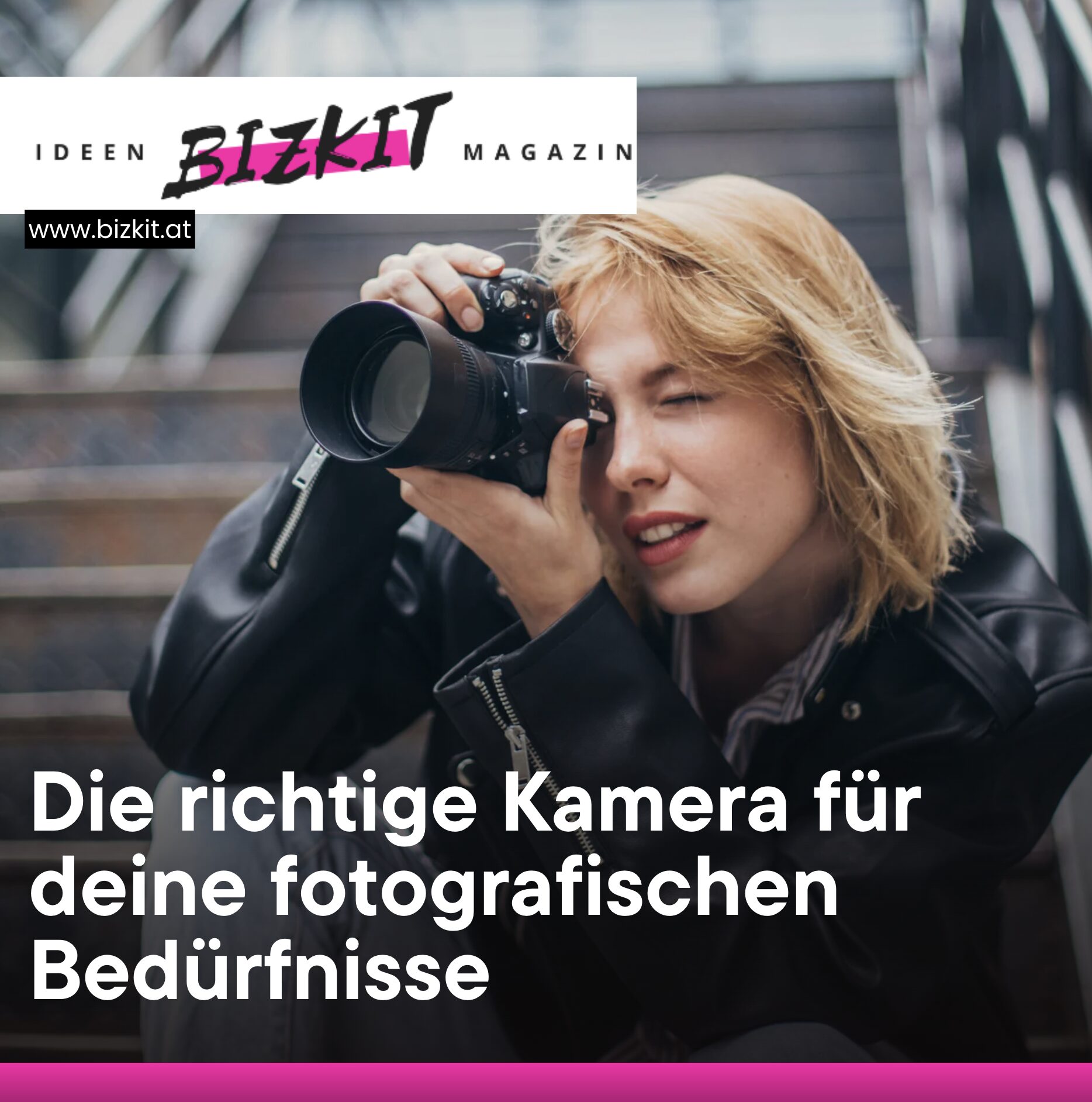Die richtige Kamera für deine fotografischen Bedürfnisse