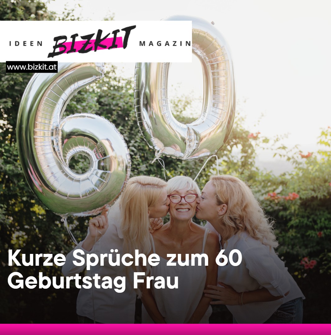 Kurze Sprüche zum 60 Geburtstag Frau