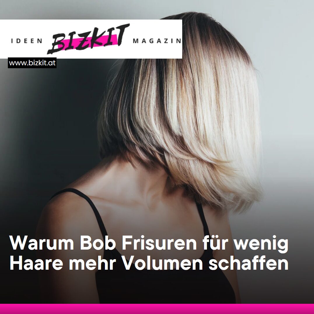 Warum Bob Frisuren für wenig Haare mehr Volumen schaffen