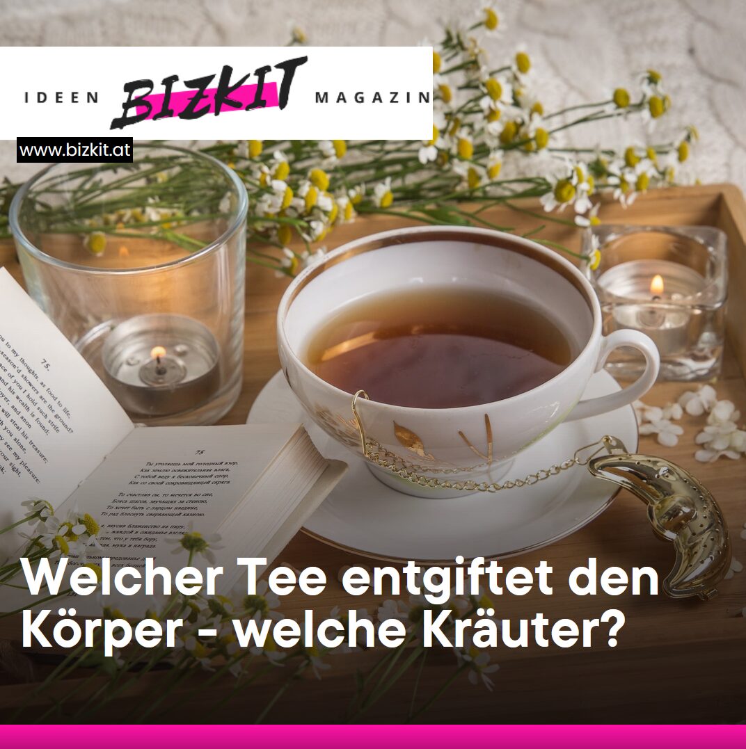 Welcher Tee entgiftet den Körper - welche Kräuter?